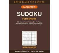 Large Print Sudoku for Seniors: 120 Easy-to-Read Puzzles. One per page. From easy warm-ups to satisfying challenges.