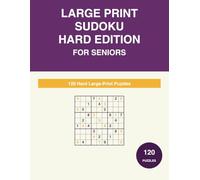 Large Print Sudoku for Seniors: 120 Hard Puzzles with Complete Solutions - Extra-Large Print