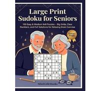 Large Print Sudoku for Seniors: 150 Easy & Medium 9x9 Puzzles. Big Grids, Clear Numbers, and Full Solutions for Relaxing Brain Exercise