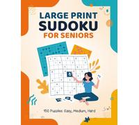 Large Print Sudoku for Seniors: 150 Easy, Medium and Hard Puzzles with Full Solutions | Big Print Grid Sudoku Puzzle Book for Adults and Elderly