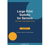Large Print Sudoku for Seniors: 150 Easy to Hard Puzzles with Bold Numbers - Perfect for Beginners and Beyond