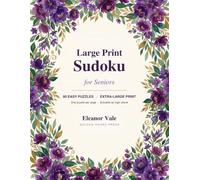 Large Print Sudoku for Seniors: 80 Easy Puzzles with Extra-Large Print - One Puzzle per Page, Solvable by Logic Alone, with Answers