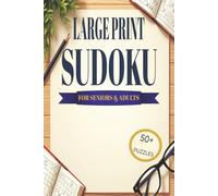LARGE PRINT SUDOKU FOR SENIORS & ADULTS: Easy-to-Read Puzzles for Seniors & Adults. Help Calm the Mind, relax and Focus. 6x9 inches. 110 pages. 50+ Puzzles, Solutions Included