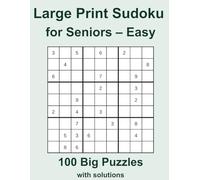 Large Print Sudoku for Seniors - Easy 100 Big Puzzles with solutions: Relaxing 9×9 Puzzles with Large Numbers for Comfortable Solving