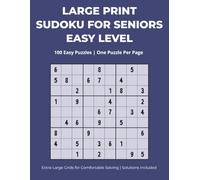 Large Print Sudoku for Seniors: Easy Level: 100 Easy Puzzles | One Puzzle Per Page | Extra-Large Grids for Comfortable Solving | Solutions Included