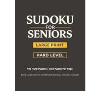 Large Print Sudoku for Seniors: Hard Level: 100 Hard Puzzles | One Puzzle Per Page | Extra-Large Grids for Comfortable Solving | Solutions Included