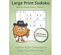 Large Print Sudoku for Seniors - Medium Level Puzzles with Solutions (Volume 1): 200 Classic 9×9 Sudoku Puzzles in Large 24-Point Font, 8.5×11 Inches, ... Sharper Focus and a Satisfying Way to Unwind