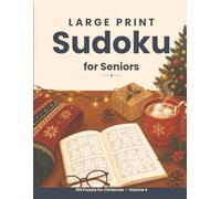 Large Print Sudoku for Seniors: One Hundred Puzzles for Christmas, One Per Page, with Complete Solutions - Volume 4