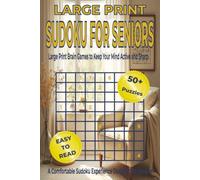 LARGE PRINT SUDOKU FOR SENIORS: Puzzles with Large Print Grids | Brain Games for Relaxation, Focus, Mental Fitness, and Hours of Enjoyable ... 110 pages. 50+ Puzzles, Solutions Included