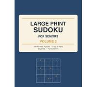 Large Print Sudoku for Seniors: Volume 2 - 100 All-New Relaxing Large Print Sudoku Puzzles, Easy to Hard, with Big Grids and Full Solutions