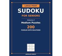 Large Print Sudoku for Seniors: Volume 2: Medium Puzzles - 200 Large Print Sudoku with Solutions, One Puzzle Per Page and Bold Numbers You Can Actually See