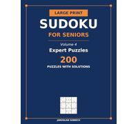 Large Print Sudoku for Seniors: Volume 4: Expert Puzzles - 200 Large Print Sudoku with Solutions, One Puzzle Per Page and Bold Numbers You Can Actually See