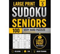 Large Print Sudoku for Seniors - Volume 5: 100 Very Hard Puzzles with Solutions: Very Hard Difficulty Large Print Sudoku Puzzle Book for Adults and Seniors