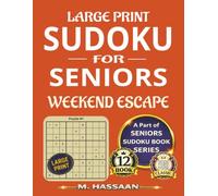 Large Print Sudoku for Seniors: Weekend Escape: Sharpen Your Mind, Reduce Stress, Relax & Enjoy - Part of Seniors Sudoku Book Series