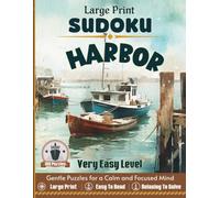 Large Print Sudoku Harbor-Gentle Puzzles for a Calm and Focused Mind.: 100 Very Easy Level Puzzles. Solutions Included.