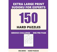 Large Print Sudoku Hard for Experts: 150 Difficult Puzzles for Advanced Solvers - Big Print, One Puzzle Per Page (Volume 1)