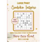 Large Print Sudoku Inspire-Simple Challenges to Keep the Mind Engaged:: 100 Very Easy Level Puzzles. Solutions Included.
