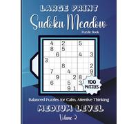 Large Print Sudoku Meadow-Balanced Puzzles for Calm, Attentive Thinking: 100 Medium Level Puzzles Volume 3: 8.5x11 Glossy Cover: Solutions Included.