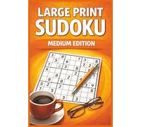 LARGE PRINT SUDOKU MEDIUM EDITION: 50+ Medium Sudoku Puzzles | Large Print for Easy Reading | Travel-Friendly Brain Games for Adults & Seniors | Balanced Logic Challenges