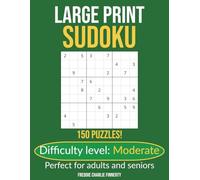 Large Print Sudoku: Moderate: 150 Puzzles for Adults and Seniors | One Puzzle Per Page | Solutions Included