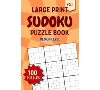 Large Print Sudoku Puzzle Book: 100 Medium Difficulty Sudoku Puzzles for Adults & Seniors Vol.1: Easy-to-Read Large Grids, One Puzzle Per Page, ... & Concentration. Complete Solutions Included