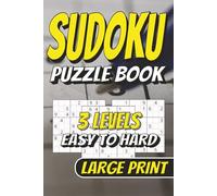 Large Print Sudoku Puzzle Book: 3 Levels | Easy to Hard | Activity Book | 215+ Puzzles | With Solutions | Great Gift for Birthdays, Party Favors, ... or Just Because | For Teens, Adults & Seniors