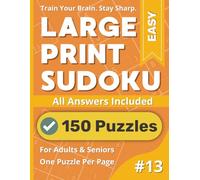 Large Print Sudoku Puzzle Book: Easy #13: 150 Easy Large Print Sudoku Puzzles With Solutions - For Adults & Seniors