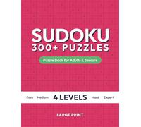 Large Print Sudoku Puzzle Book for Adults and Seniors: Over 300 Brain-Boosting Puzzles with Solutions, Easy to Expert Levels