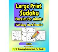 Large Print Sudoku Puzzle Book For Adults & Seniors: 150 Easy, Medium & Hard Sudoku Puzzles Plus Full Solutions, Volume 1