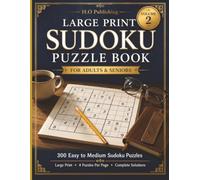 Large Print Sudoku Puzzle Book for Adults & Seniors: 300 Easy to Medium Sudoku Puzzles | Clear, Easy-to-Read Layouts • 4 Puzzles Per Page • Complete Solutions
