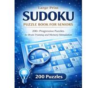 Large Print Sudoku Puzzle Book for Seniors: 200+ Progressive Puzzles from Easy to Hard for Brain Training and Memory Stimulation: A Specialized ... Multi-Level Challenges, and Full Solutions