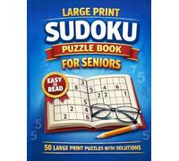 Large Print Sudoku Puzzle Book for Seniors - 50 Easy-to-Read Puzzles with Solutions: Big Grid & Large Numbers | Easy on the Eyes | Improve Memory, Focus & Brain Health