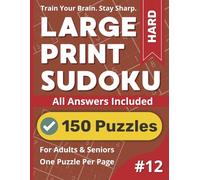 Large Print Sudoku Puzzle Book: Hard #12: 150 Hard Puzzles With Solutions - One Puzzle Per Page