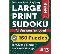 Large Print Sudoku Puzzle Book: Hard #13: 150 Hard Puzzles with Solutions - One Puzzle Per Page