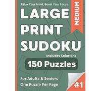 Large Print Sudoku Puzzle Book: Medium #1: 150 Challenging Puzzles with Solutions - Easy-to-Read Format for Adults & Seniors