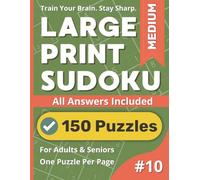 Large Print Sudoku Puzzle Book: Medium #10: 150 Medium Puzzles With Solutions - One Puzzle Per Page