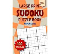 Large Print Sudoku Puzzle Book Vol. 2: 100 Medium-Level Sudoku Puzzles, Large Print Grids, One Puzzle Per Page, Brain Training for Adults and Seniors