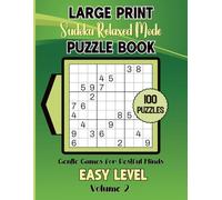 Large Print Sudoku Relaxed Mode-Gentle Games for Restful Minds: 100 Easy Level Puzzles Volume 2: 8.5x11 Glossy Cover: Solutions to the puzzles in the back of the book.