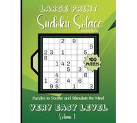 Large Print Sudoku Solace-Puzzles to Soothe and Stimulate the Mind: 100 Very Easy Level Puzzles Volume 1: 8.5x11 Glossy Cover: Solutions Included.