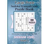 Large Print Sudoku Tranquil Grids-Intermediate Puzzles to Soothe Your Soul: 100 Medium Level Puzzles Volume 3: 8.5x11 Glossy Cover: Solutions to the puzzles in the back of the book.