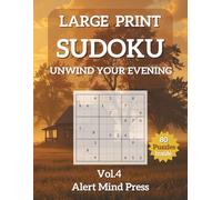 Large Print Sudoku Unwind Your Evening Vol 4: 80 Easy to Medium Sudoku Puzzles for Adults and Seniors - Inspiring Quotes, Large Print, Relax and Sleep Well