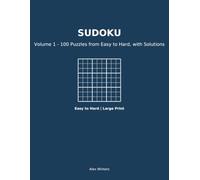 Large Print Sudoku: Volume 1 - 100 Puzzles from Easy to Hard, with Solutions