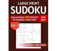 Large Print Sudoku Volume 2: 100 Puzzles: Easy • Medium • Expert - Spacious Layouts to Strengthen Logic and Grow Confidence with Every Puzzle