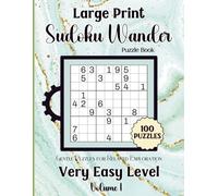Large Print Sudoku Wander-Gentle Puzzles for Relaxed Exploration: 100 Very Easy Level Puzzles Volume 1: 8.5x11 Glossy Cover: Solutions Included.