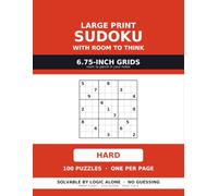 Large Print Sudoku with Room to Think: 100 Hard Puzzles for Experienced Solvers, One Per Page, on 6.75-Inch Grids with Room for Your Pencil Marks