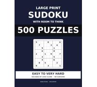 Large Print Sudoku with Room to Think: 500 Puzzles from Easy to Very Hard, One Per Page, on 6.75-Inch Grids with Space to Pencil In Your Notes