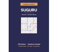 Large Print Suguru: 150 Number-Block Logic Puzzles (Tectonic), Easy to Hard - Solvable by Pure Logic, No Guessing, with Solutions