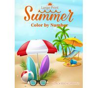 Large Print Summer Color By Number: Large Print Color By Numbers Summer Landscapes, Flowers, Animals, Tropical Beach Life