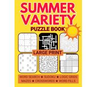Large Print Summer Variety Puzzle Book: Relaxing Mixed Puzzles for Adults Including Sudoku, Crosswords, Word Searches, and Logic Grids