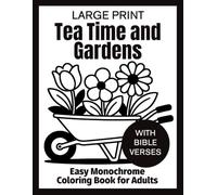 Large Print Tea Time and Gardens Easy Monochrome Coloring Book for Adults with Bible Verses